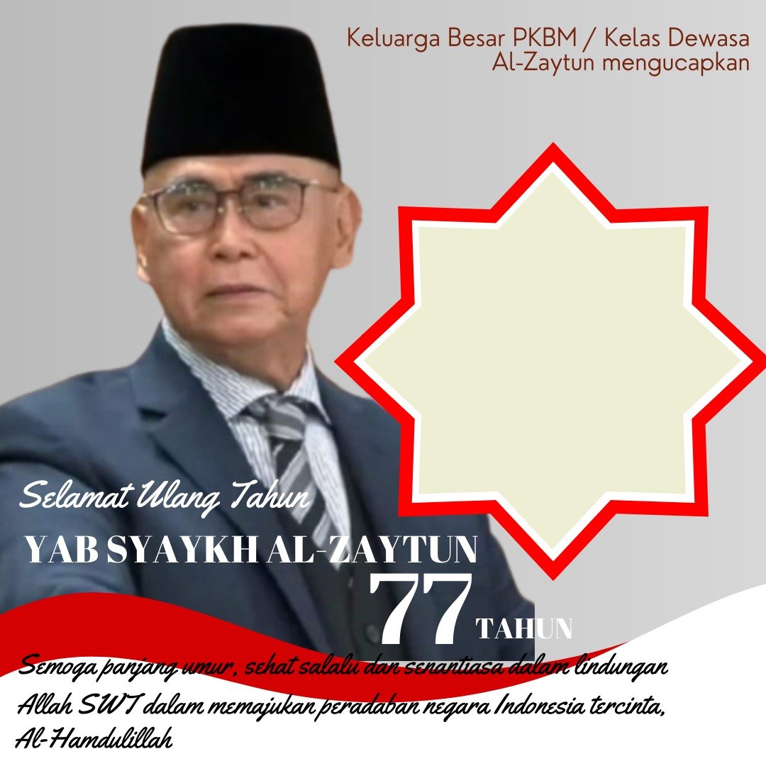 Mari ramaikan Twibbon PKBM Al Zaytun dalam rangka merayakan Hari kelahiran YAB Syaykh Al Zaytun 