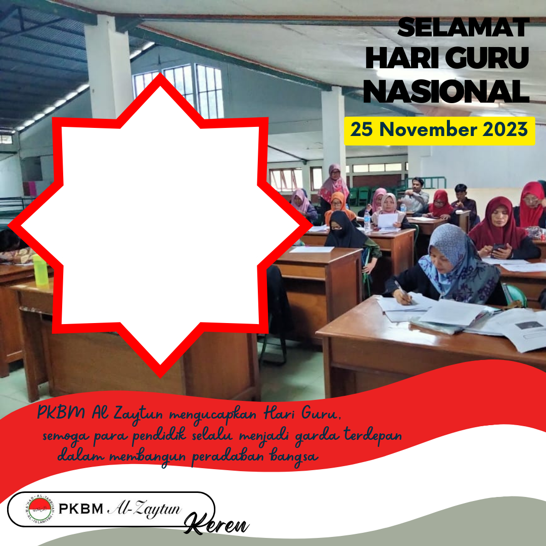 Mari ramaikan twibbon PKBM Al Zaytun di event merayakan hari Guru Nasional 2023